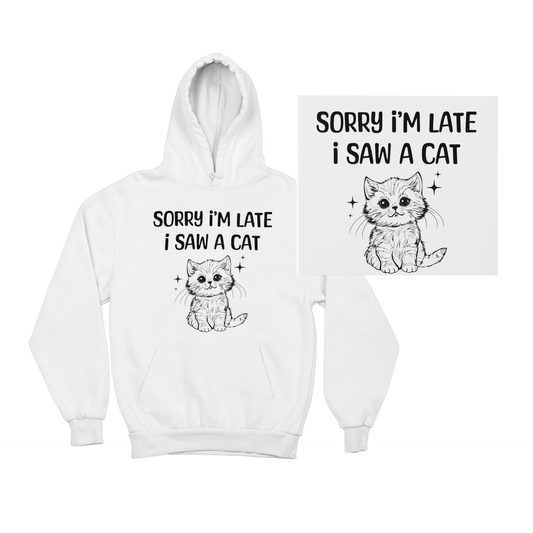 Üzgünüm Geciktim Çünkü Bir Kedi Gördüm - TontikShop Köpek ve Kedi Sahipleri için Kapüşonlu Sweatshirt Serisi - Komik Kedi Köpek Kapüşonlu Sweatshirt