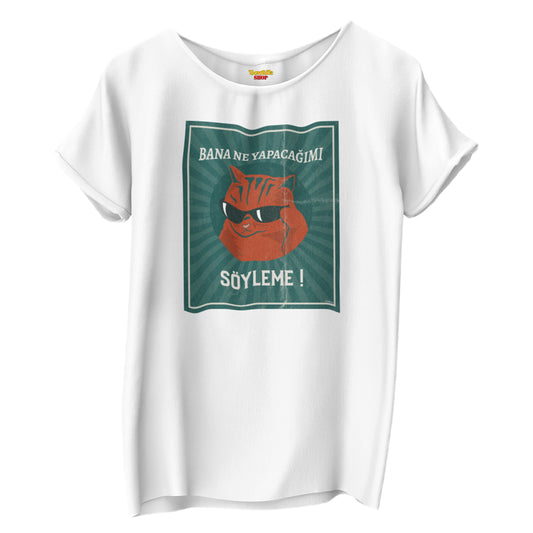 Bana Ne Yapacağımı Söyleme ! - TontikShop Köpek ve Kedi Sahipleri için Tişört Serisi - Komik Kedi Köpek Tişörtleri