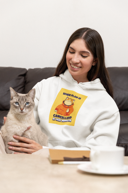 Planlar Son Anda İptal Olduğunda - TontikShop Köpek ve Kedi Sahipleri için Kapüşonlu Sweatshirt Serisi - Komik Kedi Köpek Kapüşonlu Sweatshirt