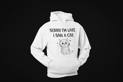 Üzgünüm Geciktim Çünkü Bir Kedi Gördüm - TontikShop Köpek ve Kedi Sahipleri için Kapüşonlu Sweatshirt Serisi - Komik Kedi Köpek Kapüşonlu Sweatshirt